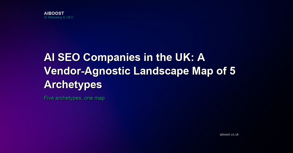 UK AI SEO companies landscape map cover showing five vendor archetypes.